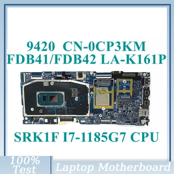 CN-0CP3KM 0CP3KM CP3KM с SRK1F I7-1185G7 CPU дънна платка FDB41 / FDB42 LA-K161P за дънна платка за лаптоп DELL 9420 100% тествана добра